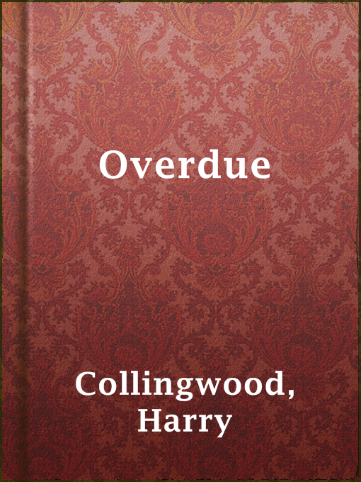 Title details for Overdue by Harry Collingwood - Available
